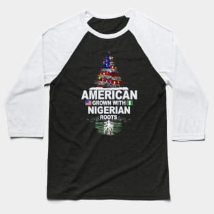 Christmas Tree  American Grown With Nigerian Roots - Gift for Nigerian From Nigeria Baseball T-Shirt